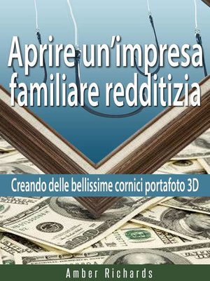 cover image of Aprire un'impresa familiare redditizia;  Creando delle bellissime cornici portafoto 3D
